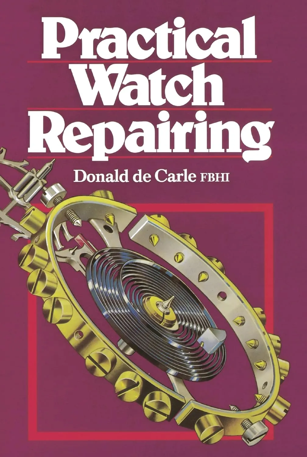 Practical Watch Repairing Hardcover  June 1, 1996